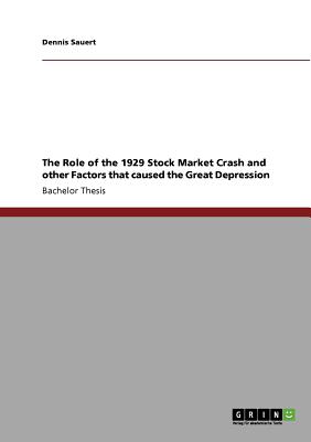 The Role of the 1929 Stock Market Crash and other Factors that caused the Great Depression