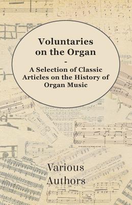 Voluntaries on the Organ - A Selection of Classic Articles on the History of Organ Music