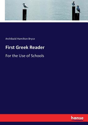 First Greek Reader:For the Use of Schools