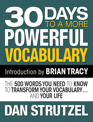 30 Days to a More Powerful Vocabulary : The 500 Words You Need to Know to Transform Your Vocabulary.and Your Life