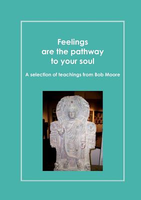 Feelings are the pathway to your soul:A reader of Bob Moore talks