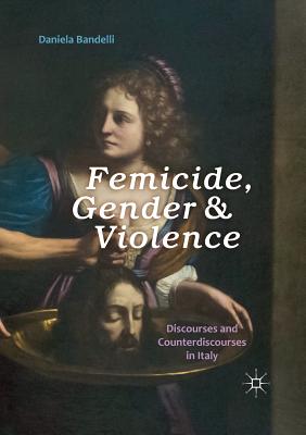 غلاف كتاب Femicide, Gender and Violence : Discourses and Counterdiscourses in Italy