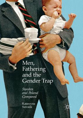 غلاف كتاب Men, Fathering and the Gender Trap : Sweden and Poland Compared