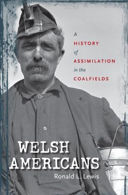 غلاف كتاب Welsh Americans: A History of Assimilation in the Coalfields