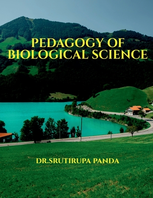 PEDAGOGY OF BIOLOGICAL SCIENCE : Pedagogy of Biological Science