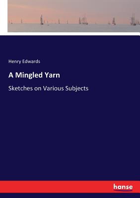 A Mingled Yarn:Sketches on Various Subjects