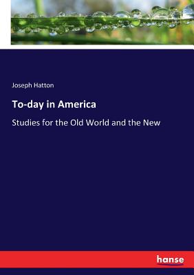 غلاف كتاب To-day in America:Studies for the Old World and the New