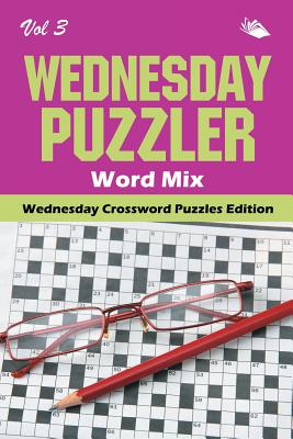 غلاف كتاب Wednesday Puzzler Word Mix Vol 3: Wednesday Crossword Puzzles Edition