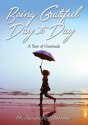 Being Grateful Day to Day: A Year of Gratitude