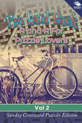 غلاف كتاب I'm Laid Back: R and R For Puzzle Lovers Vol 2: Sunday Crossword Puzzles Edition