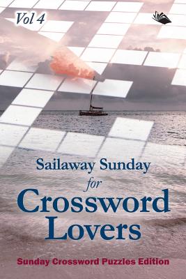 غلاف كتاب Sailaway Sunday for Crossword Lovers Vol 4: Sunday Crossword Puzzles Edition