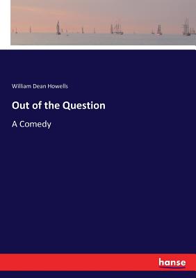 Out of the Question:A Comedy