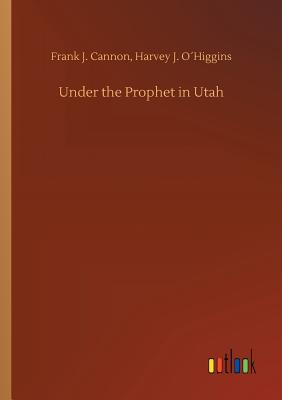 غلاف كتاب Under the Prophet in Utah