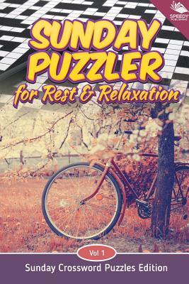 غلاف كتاب Sunday Puzzler for Rest & Relaxation Vol 1: Sunday Crossword Puzzles Edition