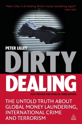 Dirty Dealing: The Untold Truth about Global Money Laundering, International Crime and Terrorism (Revised and Updated)