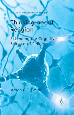 Thinking about Religion : Extending the Cognitive Science of Religion