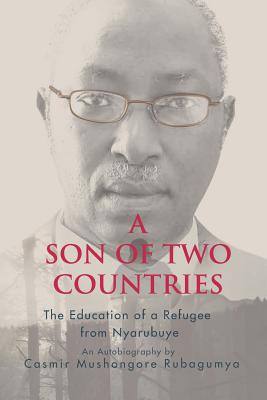 A Son of Two Countries: The education of a refugee from nyarubuye