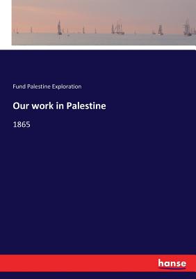 Our work in Palestine:1865