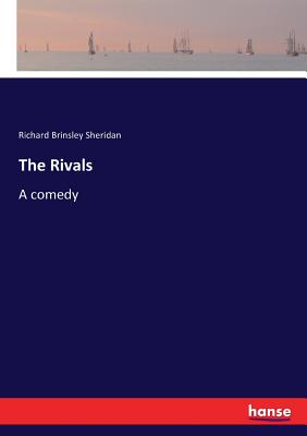The Rivals:A comedy