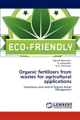 Organic fertilizers from wastes for agricultural applications