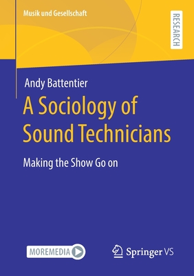 A Sociology of Sound Technicians : Making the Show Go on
