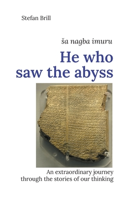 He who saw the abyss:An extraordinary journey through the stories of our thinking