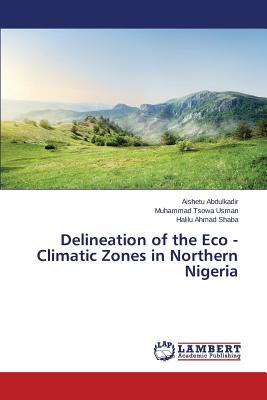 Delineation of the Eco - Climatic Zones in Northern Nigeria