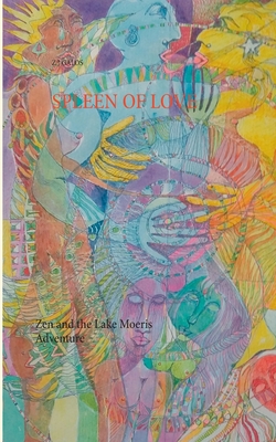 غلاف كتاب Spleen of Love:Zen and the Lake Moeris Adventure