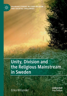 غلاف كتاب Unity, Division and the Religious Mainstream in Sweden