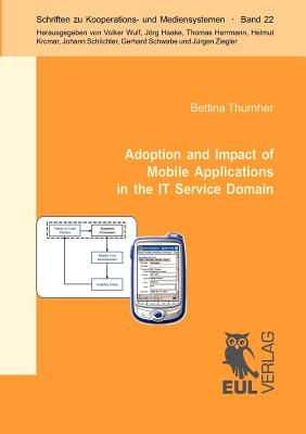 Adoption and Impact of Mobile Applications in the IT Service Domain:Results from a Controlled Usability Experiment and a Family of Case Studies