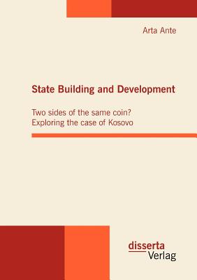 State Building and Development: Two sides of the same coin? Exploring the case of Kosovo