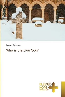 Who is the true God?
