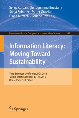 غلاف كتاب Information Literacy: Moving Toward Sustainability : Third European Conference, ECIL 2015, Tallinn, Estonia, October 19-22, 2015, Revised Selected Pap