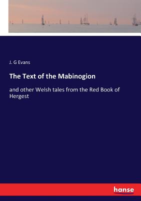 غلاف كتاب The Text of the Mabinogion:and other Welsh tales from the Red Book of Hergest