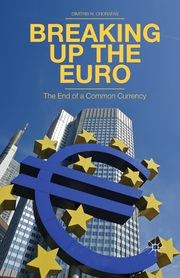 Breaking Up the Euro : The End of a Common Currency