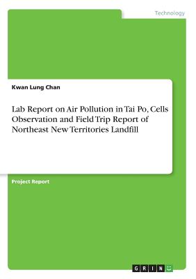 Lab Report on Air Pollution in Tai Po, Cells Observation and Field Trip Report of Northeast New Territories Landfill