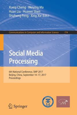 Social Media Processing : 6th National Conference, SMP 2017, Beijing, China, September 14-17, 2017, Proceedings