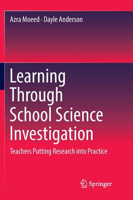 Learning Through School Science Investigation : Teachers Putting Research into Practice