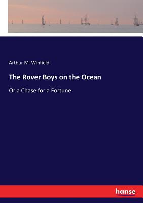 The Rover Boys on the Ocean :Or a Chase for a Fortune