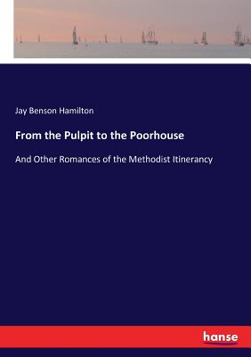 غلاف كتاب From the Pulpit to the Poorhouse :And Other Romances of the Methodist Itinerancy