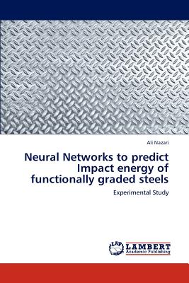 Neural Networks to predict Impact energy of functionally graded steels