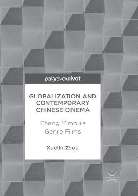 Globalization and Contemporary Chinese Cinema : Zhang Yimou