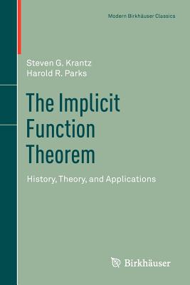 The Implicit Function Theorem : History, Theory, and Applications