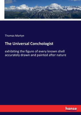 The Universal Conchologist:exhibiting the figure of every known shell accurately drawn and painted after nature