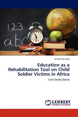 غلاف كتاب Education as a Rehabilitation Tool on Child Soldier Victims in Africa