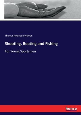 Shooting, Boating and Fishing:For Young Sportsmen
