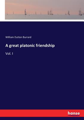 غلاف كتاب A great platonic friendship:Vol. I