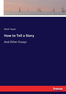 How to Tell a Story:And Other Essays