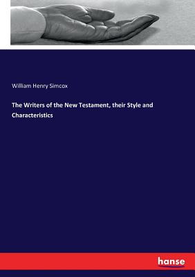 The Writers of the New Testament, their Style and Characteristics