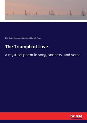 غلاف كتاب The Triumph of Love:a mystical poem in song, sonnets, and verse